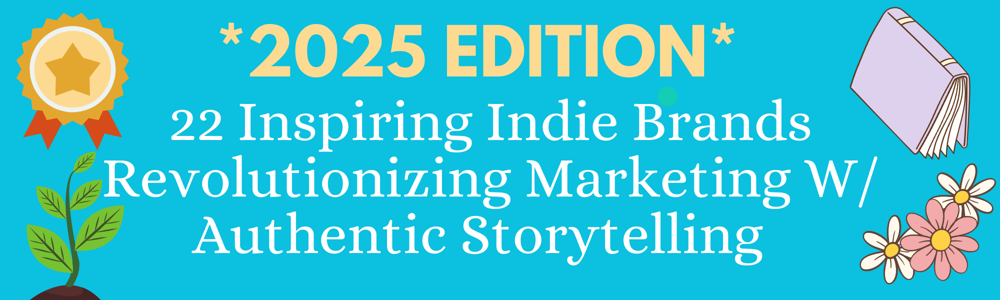 π± 22 Inspiring Indie Brands Redefining Marketing With Authentic Storytelling *2025 Edition*