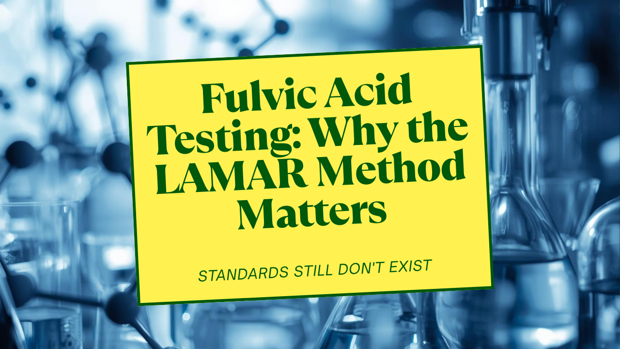 Fulvic Acid Testing: Why the LAMAR Method Matters (and Why Standards Still Don’t Exist)