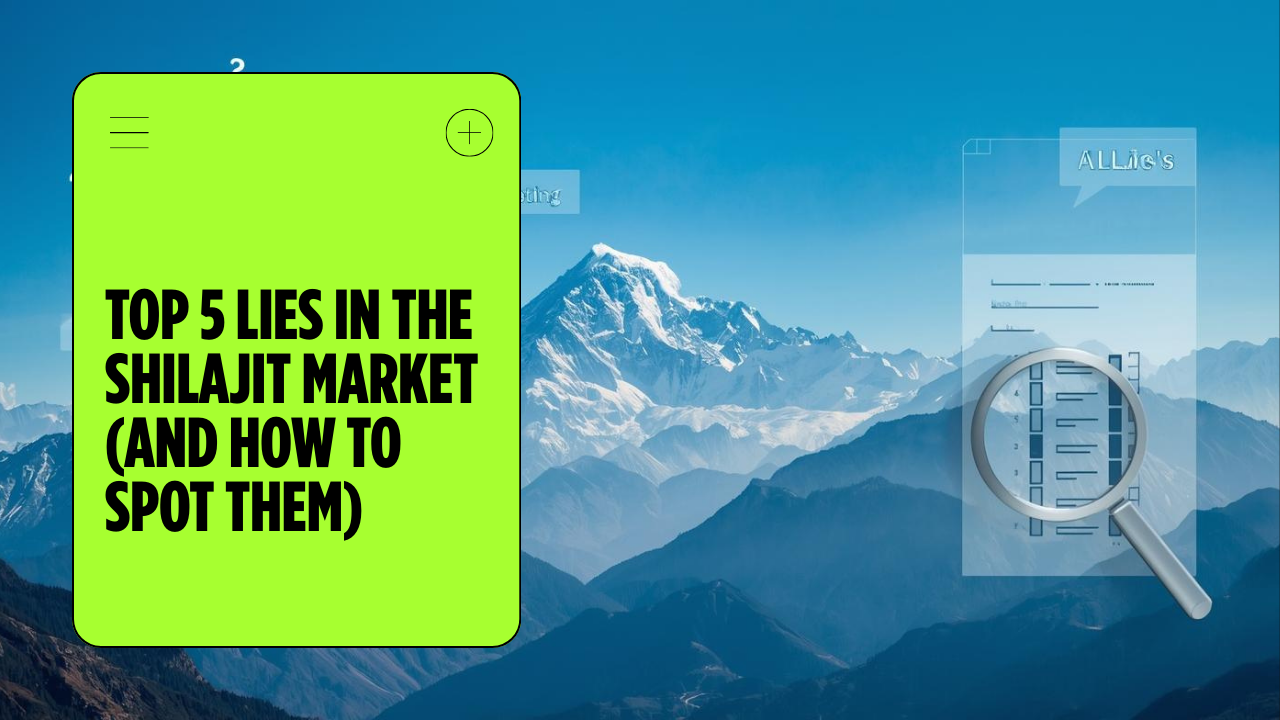 Top 5 Lies in the Shilajit Market (and How to Spot Them)